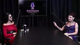 Annie Clementine and Bia Hot in Intense Preliminaries Podcast Moments!